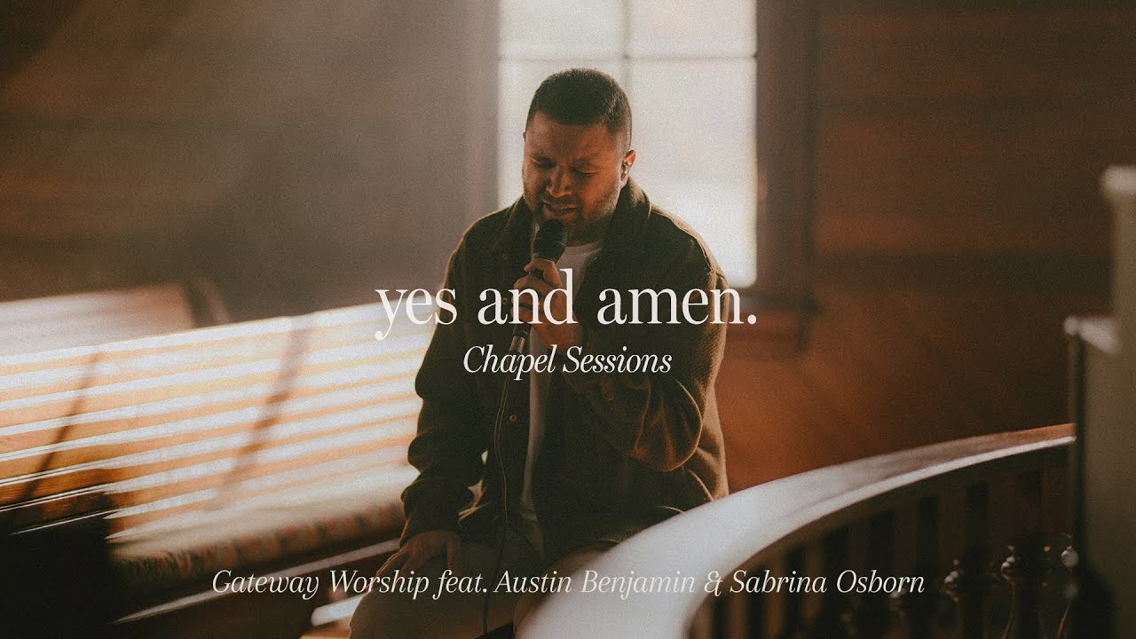 Yes and Amen (You Never Fail) (Chapel Sessions) | feat. Austin Benjamin | Gateway Worship cover art