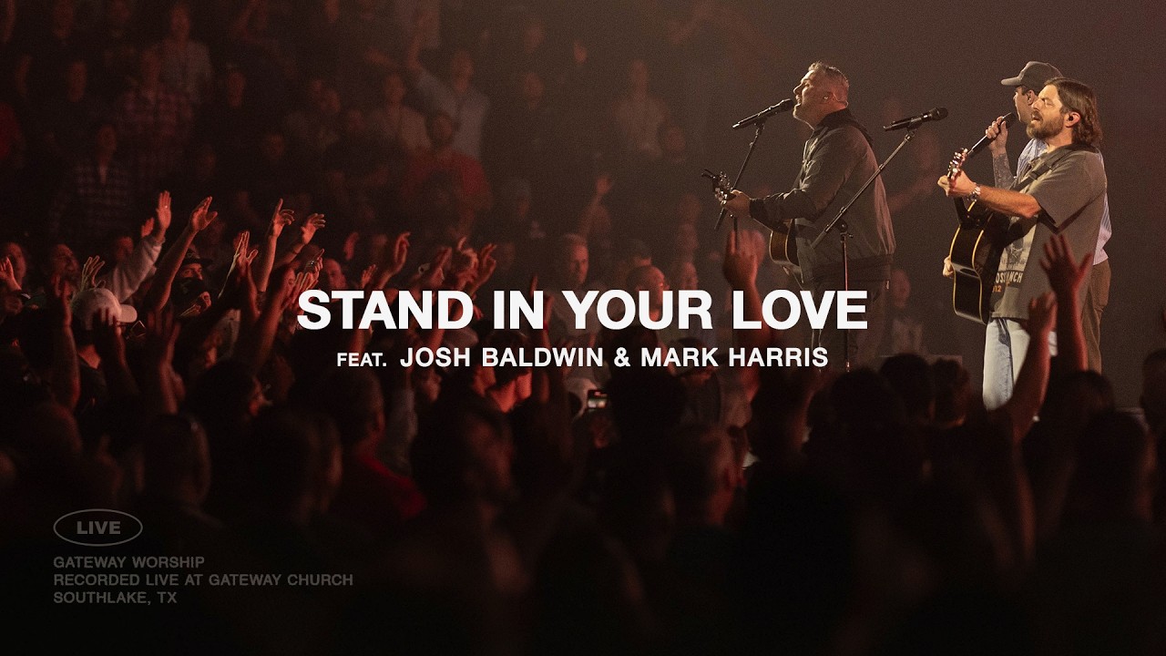 Stand In Your Love (Church Moments) | feat. Josh Baldwin & Mark Harris | Gateway Worship cover art