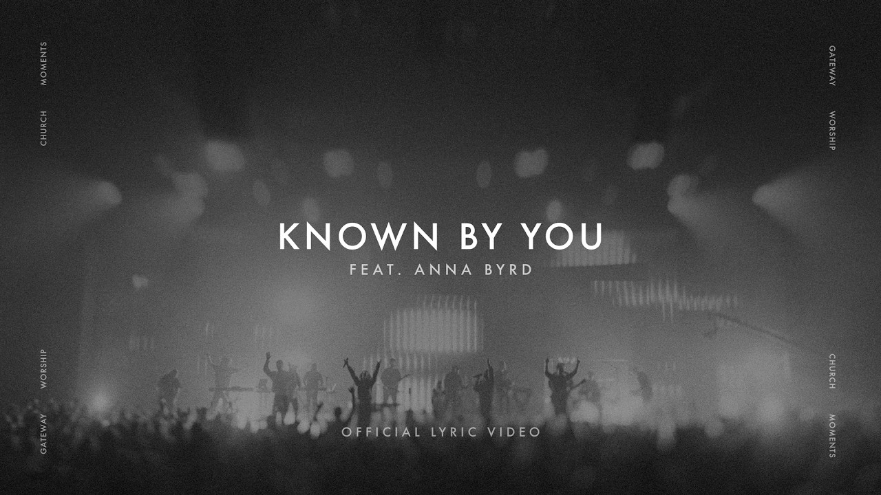 Known By You (Church Moments) | feat. Anna Byrd | Gateway Worship cover art
