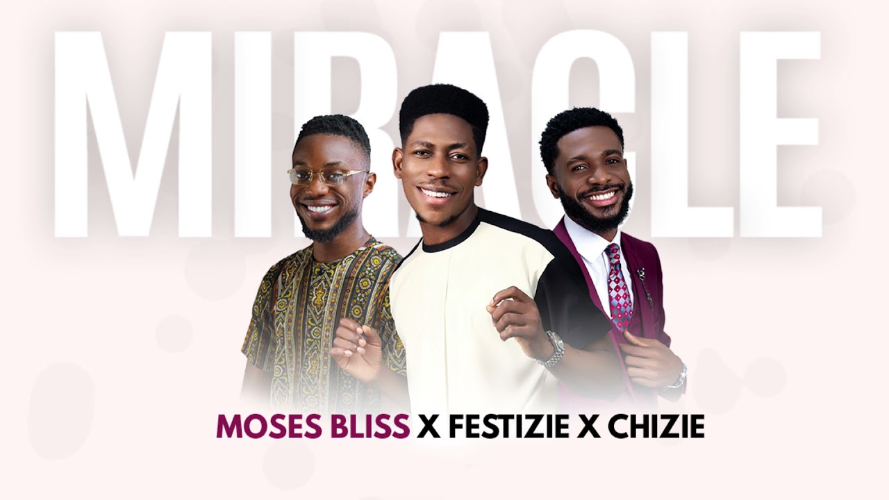 Miracle - Moses Bliss x Festizie x Chizie (Official Audio) cover art