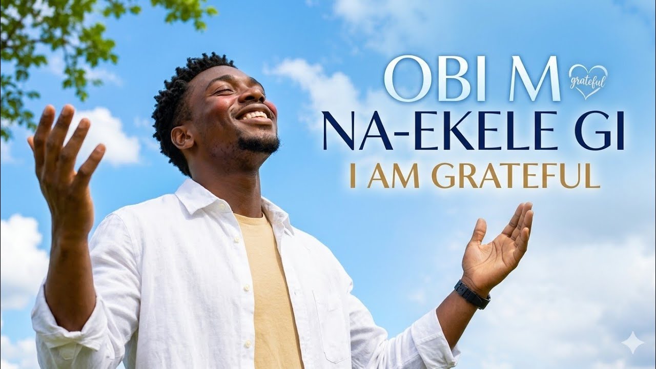 Obi M Na-Ekele Gi (I Am Grateful) | New Igbo Praise & Worship Song 2026 / Gospel Praise mix cover art