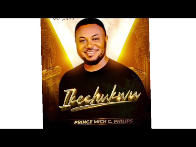 IKECHUKWU - Prince Mich C. Philips (Viral Song) cover art
