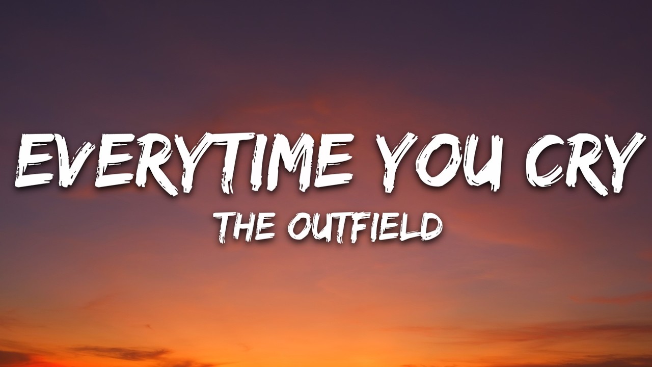 The Outfield - Everytime You Cry (Lyrics) cover art