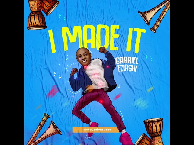 I Made It by Gabriel Eziashi cover art