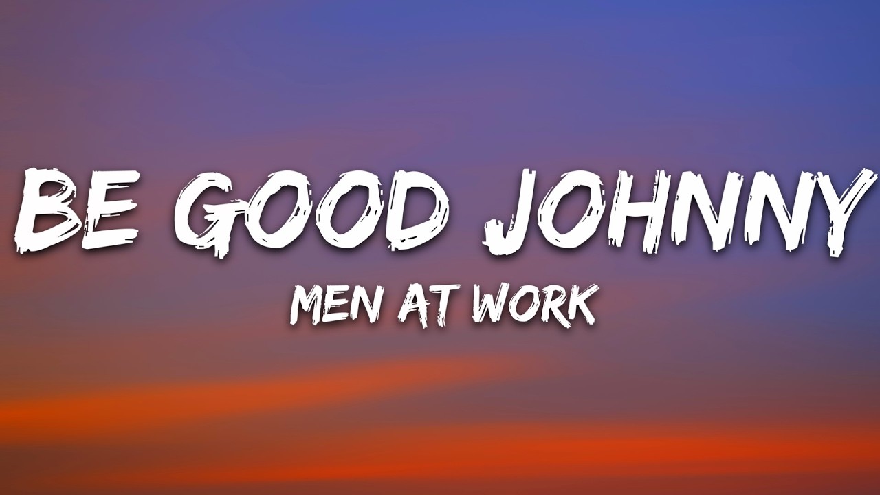 Men At Work - Be Good Johnny (Lyrics) cover art