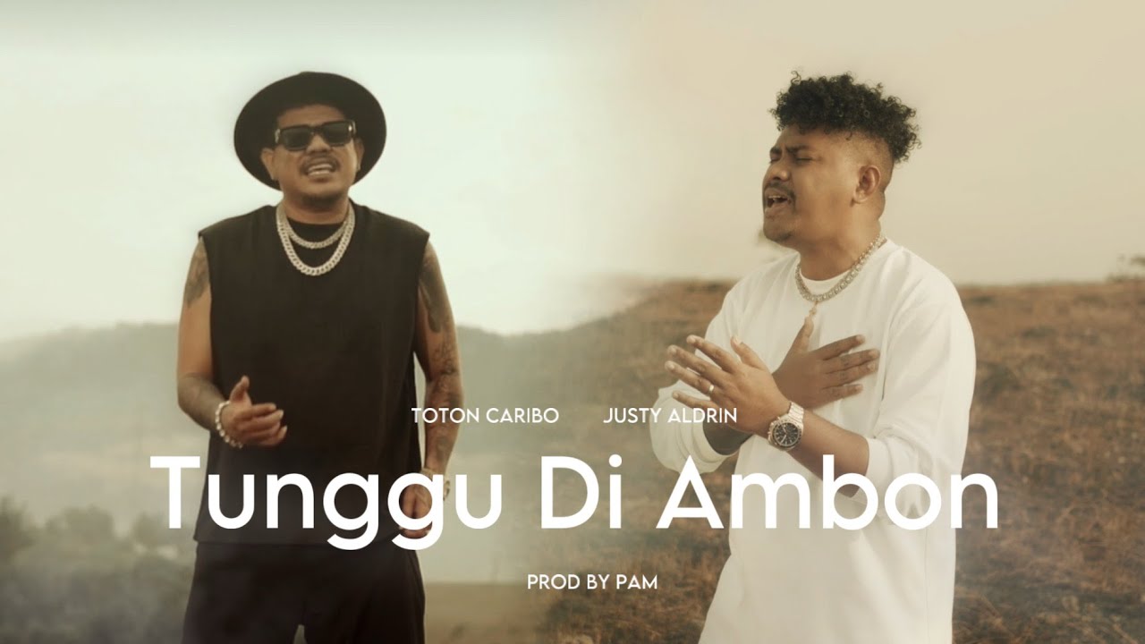 TOTON CARIBO - TUNGGU DI AMBON FEAT @JUSTYALDRINOFFICIAL  (Official Music Video) cover art