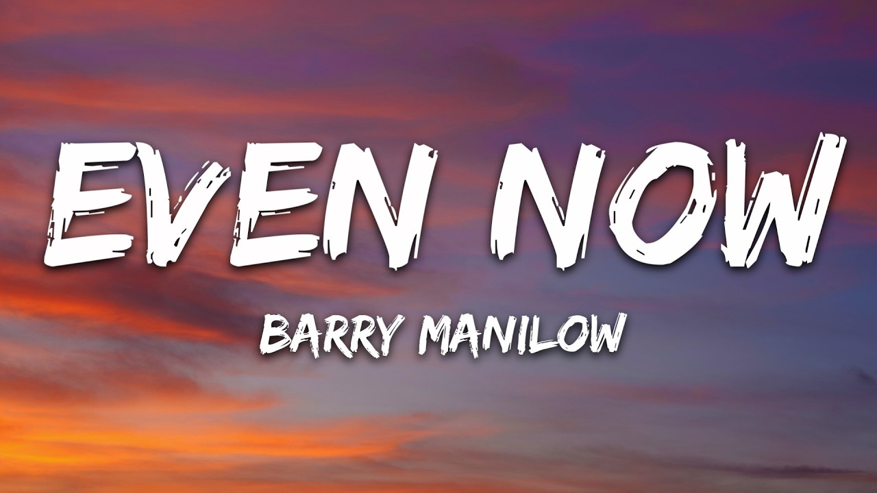 Barry Manilow - Even Now (Lyrics) cover art