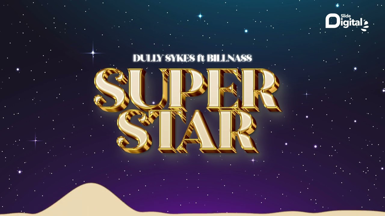 Dully Sykes Ft. Billnass - Super Star (Official Audio) cover art