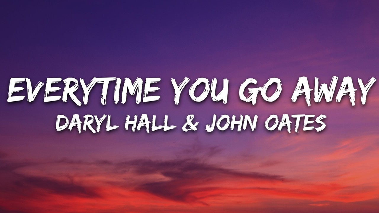 Daryl Hall & John Oates - Everytime You Go Away (Lyrics) cover art