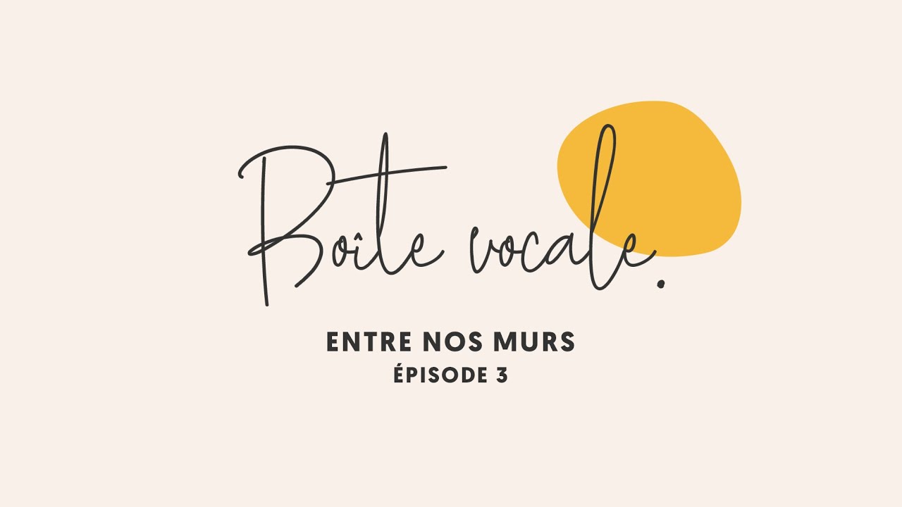 Boîte Vocale •xa0Entre nos murs #03 • Entre nos lèvres (Podcast) cover art