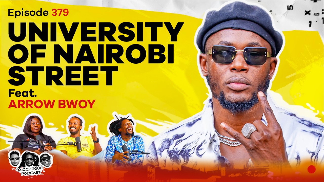 MIC CHEQUE PODCAST | Episode 379 | University of Nairobi street Feat. ARROW BWOY cover art