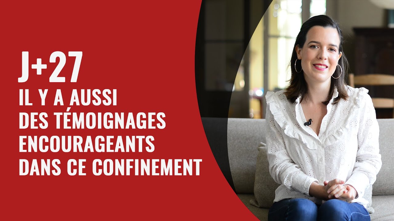 J+27 Il y a aussi des témoignages encourageants dans ce confinement cover art