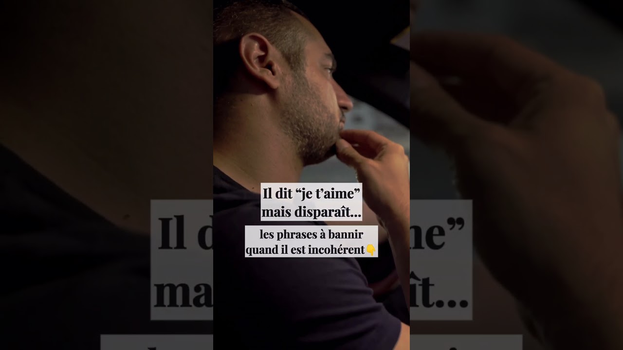 Il dit "je t'aime" mais disparait...