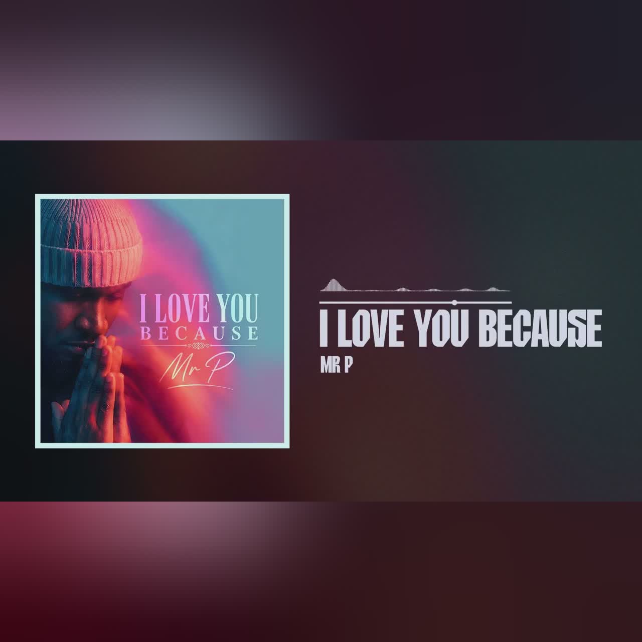 Mr P - I Love You Because (Official Audio) cover art