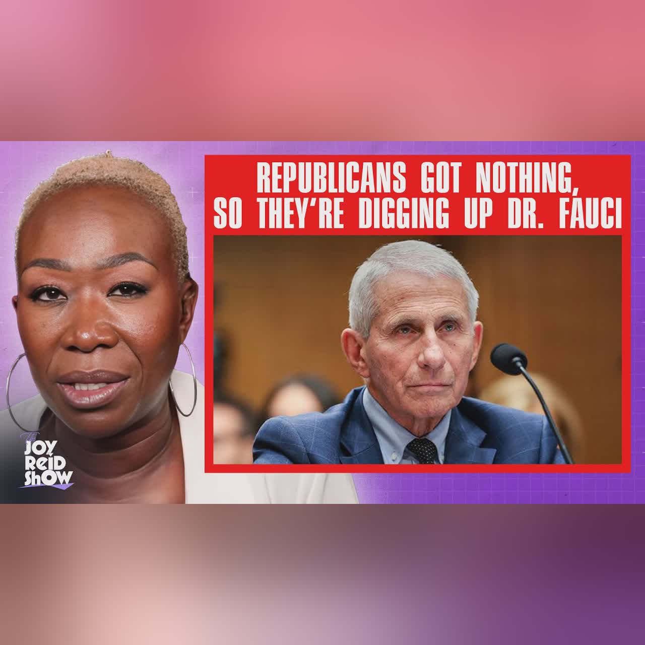Republicans Got Nothing, So They're Digging Up Dr. Fauci | The Joy Reid Show