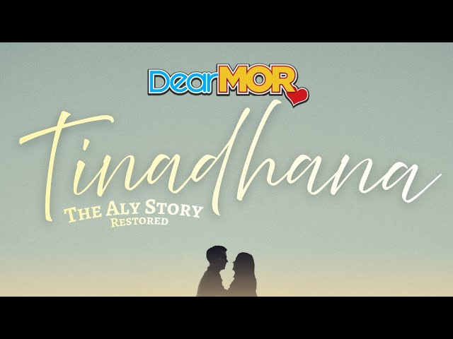 Dear MOR: “Tinadhana” | The Aly Story (Restored) cover art