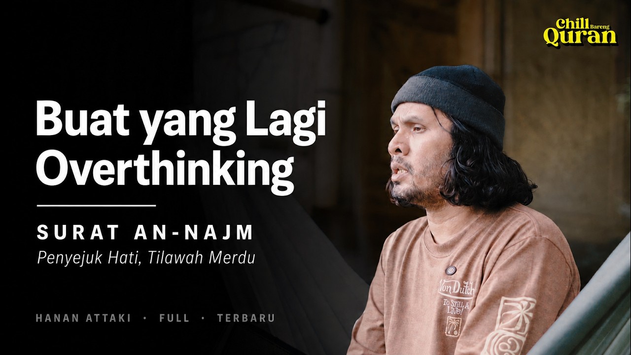 Buat yang Lagi Overthinking - Surat An-Najm Penyejuk hati | Hanan Attaki - Chill Bareng Quran cover art