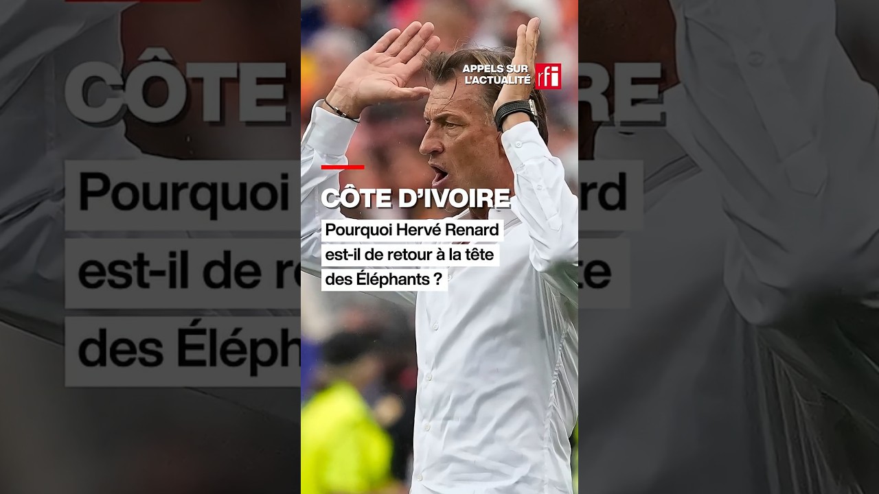 Côte d’Ivoire : pourquoi Hervé Renardxa0est-il de retourxa0à la tête des Éléphants ? • RFI cover art