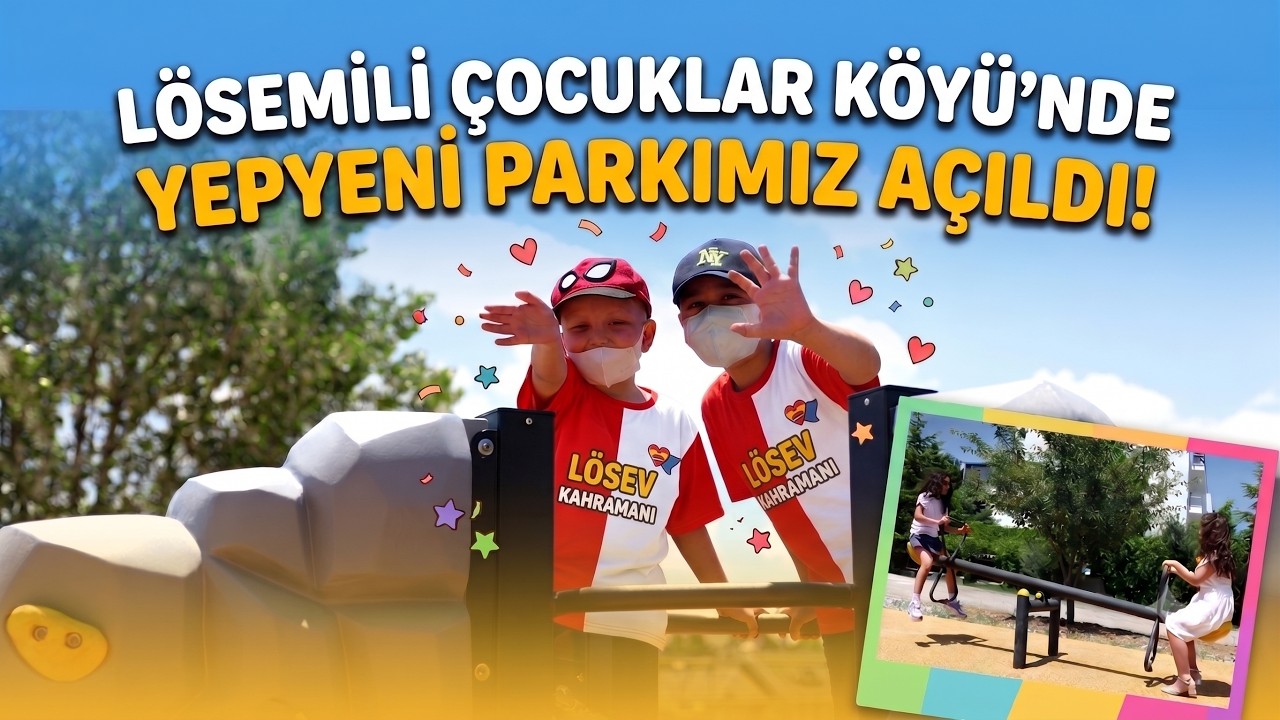 Lösemili Çocuklar Köyü’nde Yepyeni Bir Park cover art