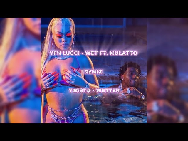 YFN Lucci - Wet Ft. Mulatto Remix Twista - Wetter cover art