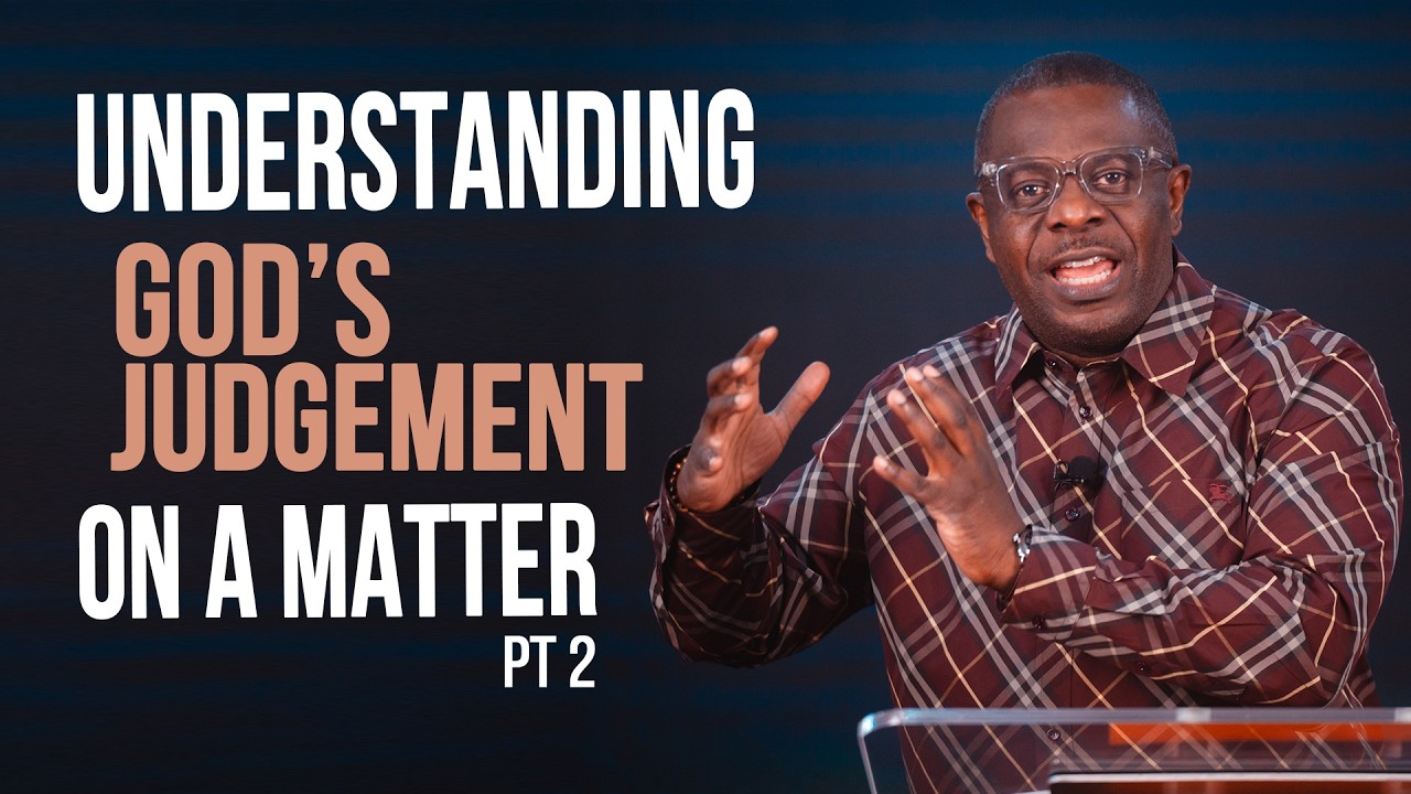 Understanding Gods Judgement On A Matter, Pt 2