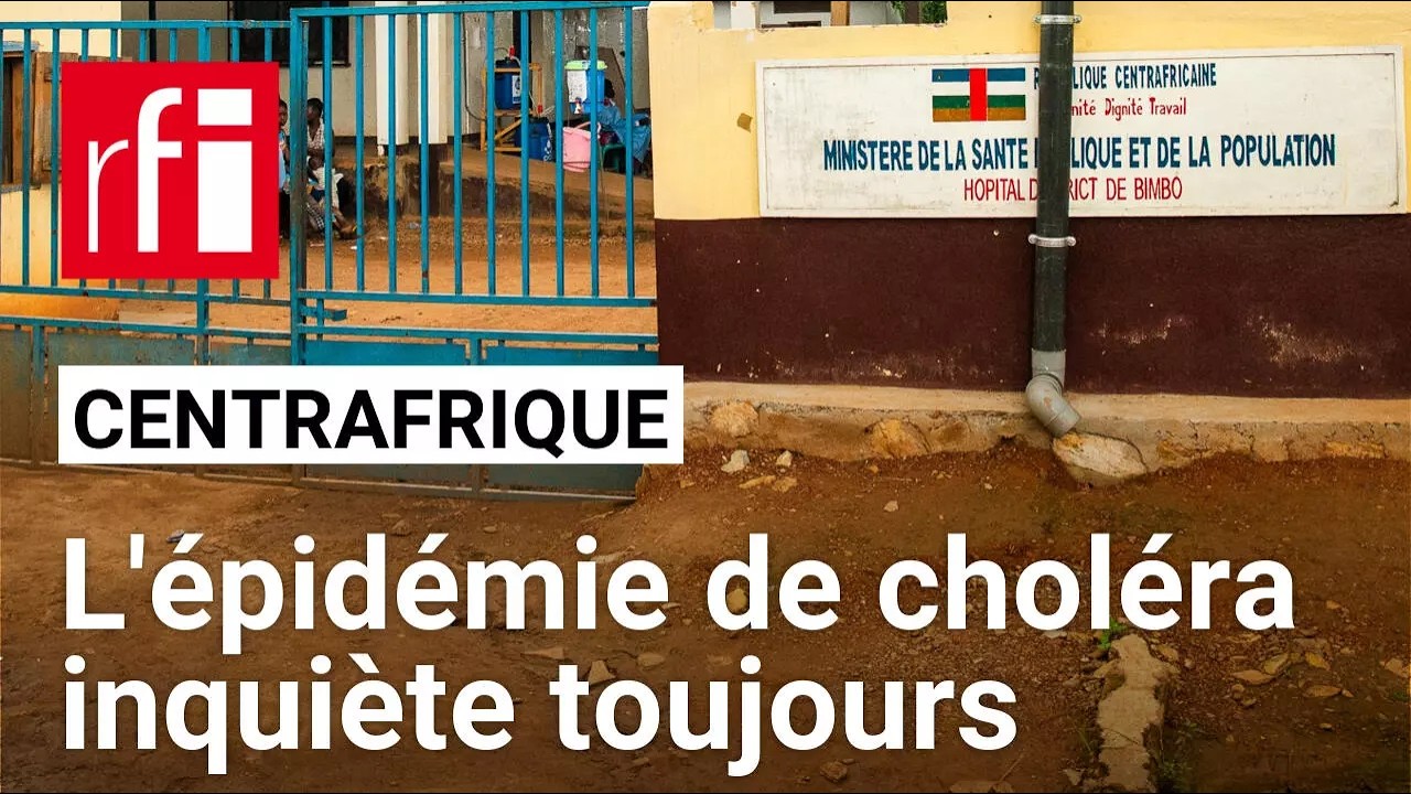 Centrafrique : l'épidémie de choléra continue de susciter l’inquiétude • RFI cover art