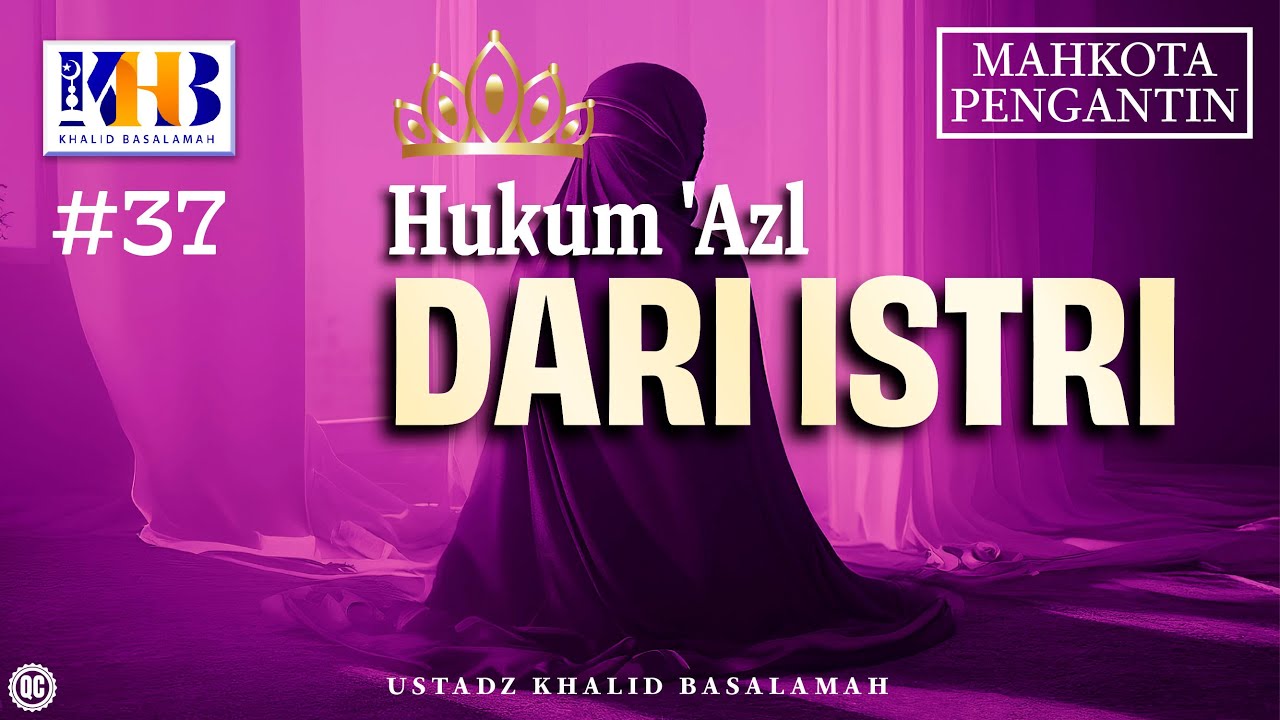 Mahkota Pengantin #37 : Hukum 'Azl Dari Istri - Khalid Basalamah cover art
