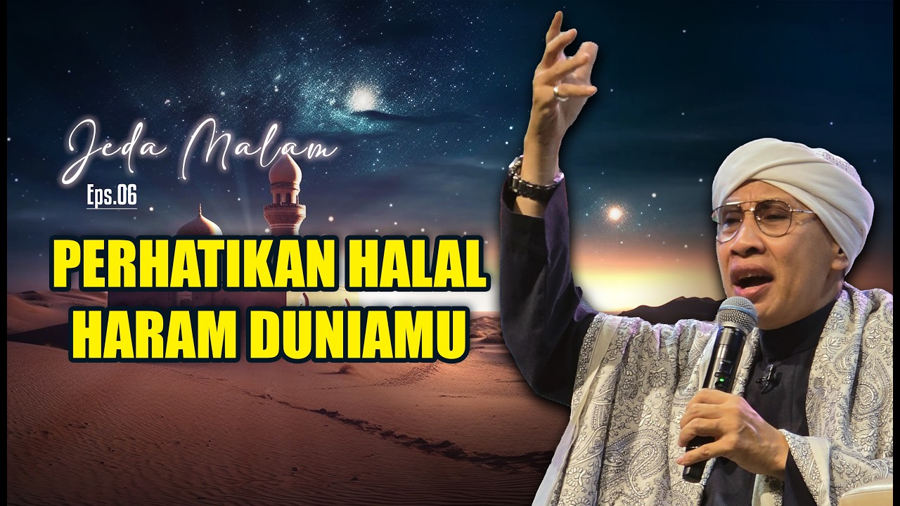 Perhatikan Halal Haram Duniamu | Eps 6 | Jeda Malam | Buya Yahya cover art