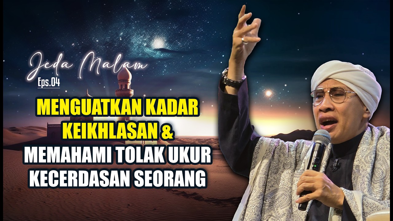 Menguatkan Kadar Keikhlasan&Memahami Tolak Ukur Kecerdasan Seorang Mukmin|Ep 4|Jeda Malam|Buya Yahya cover art