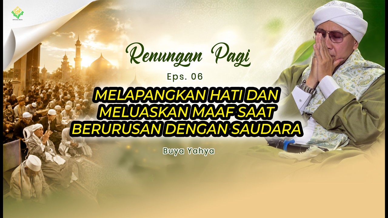 Melapangkan Hati dan Meluaskan Maaf Saat Berurusan dengan Saudara | Eps 5 |Renungan Pagi |Buya Yahya cover art