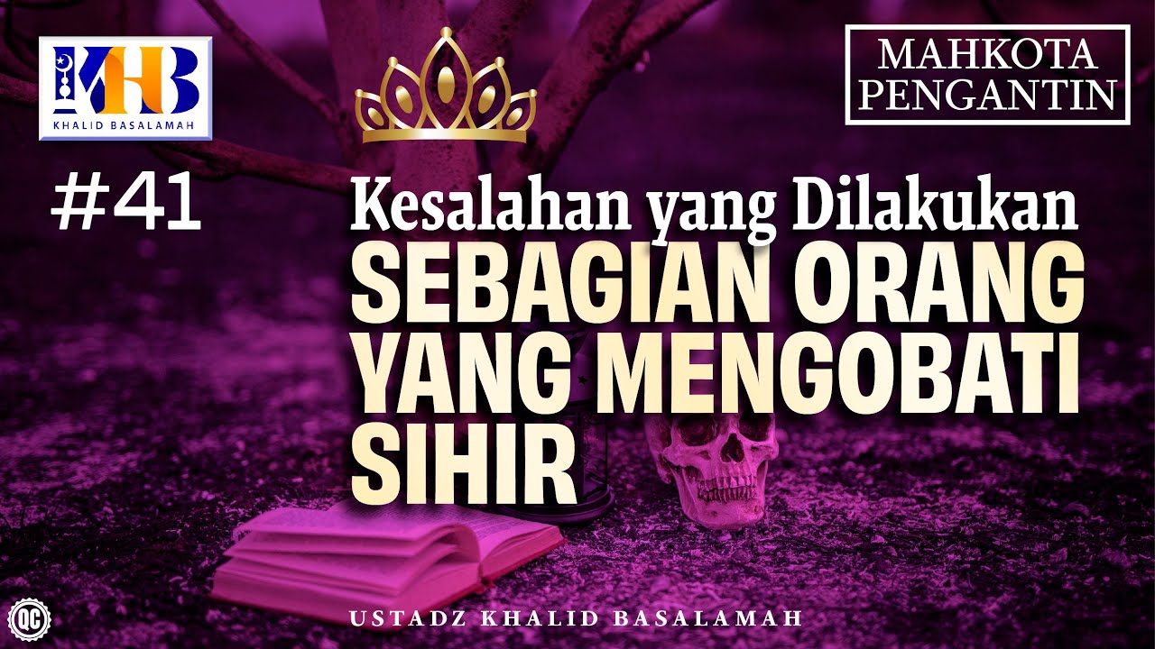 Mahkota Pengantin #41 : Kesalahan yang Dilakukan Sebagian Orang yang Mengobati Sihir cover art