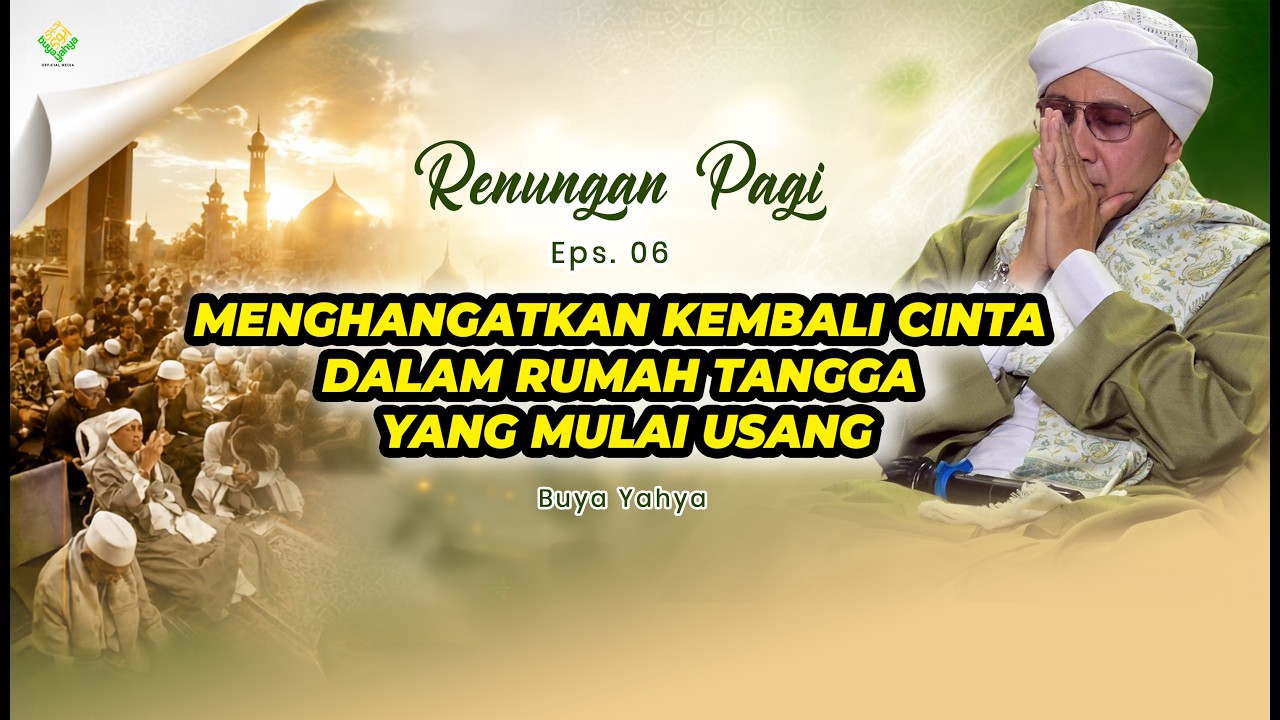 Menghangatkan Kembali Cinta dalam Rumah Tangga yang Mulai Usang | Eps 6 | Renungan Pagi | Buya Yahya cover art