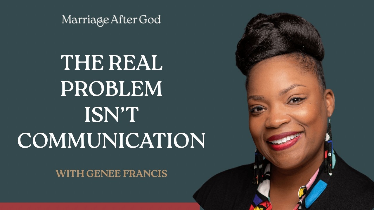 The Real Problem Isn't Communication with Genee Francis - Marriage After God cover art