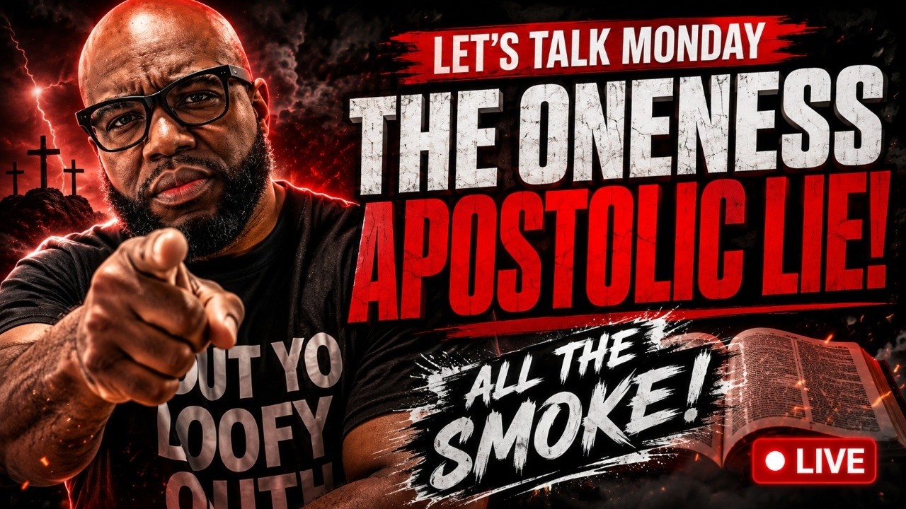 LET’S TALK MONDAY | Oneness Apostolics Can Get ALL the Smoke 📱 cover art