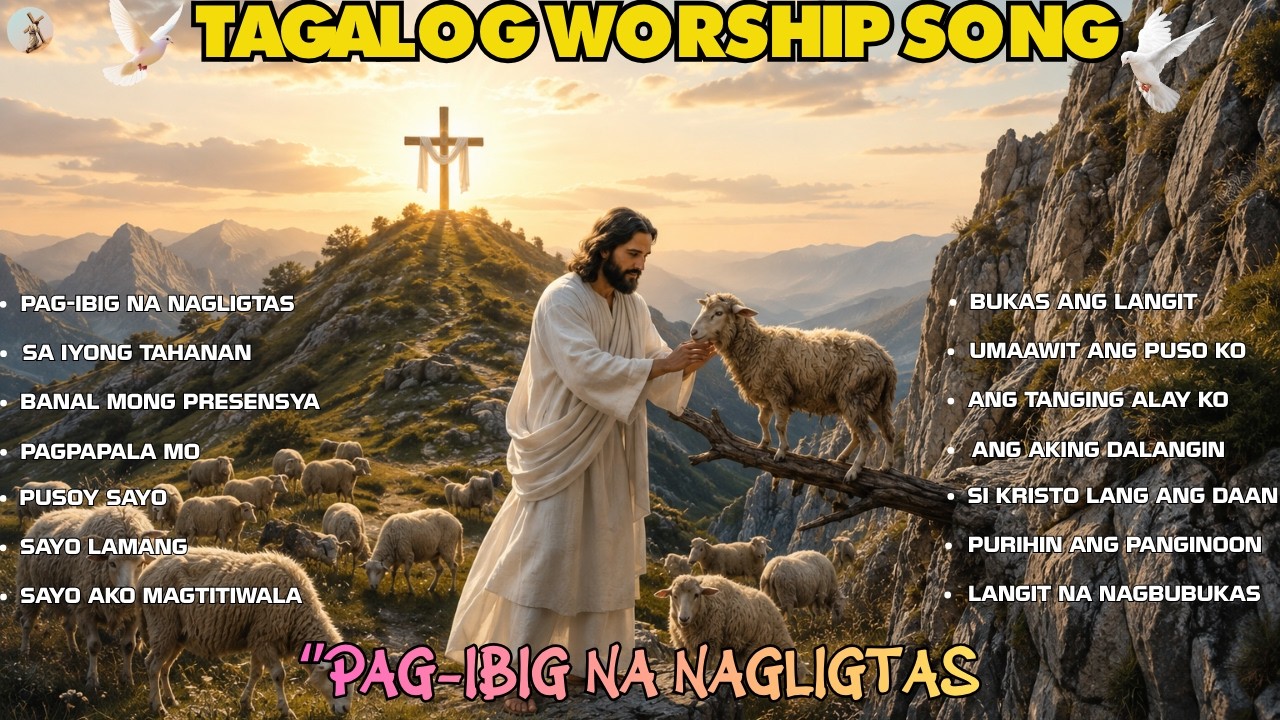 ''PAG-IBIG NA NAGLIGTAS'' TAGALOG WORSHIP SONG WITH NEW LYRICS | PRAISE AND WORSHIP SONG PLAYLIST cover art