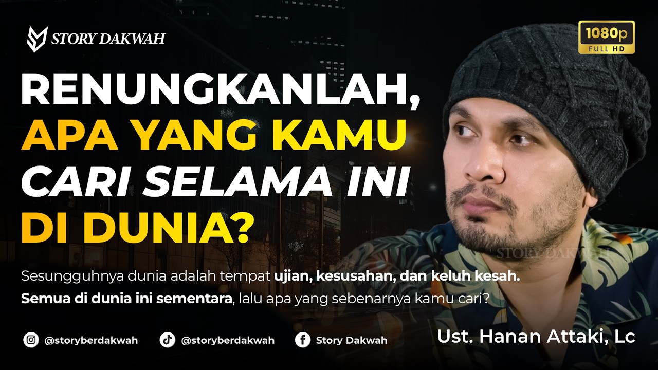 Apa Yang Sebenarnya Kamu Cari Selama Ini Di Dunia? - Ust. Hanan Attaki, Lc cover art