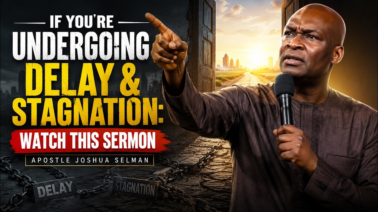 IF YOU'RE UNDERGOING DELAY & STAGNATION: WATCH THIS SERMON | Apostle Joshua Selman cover art