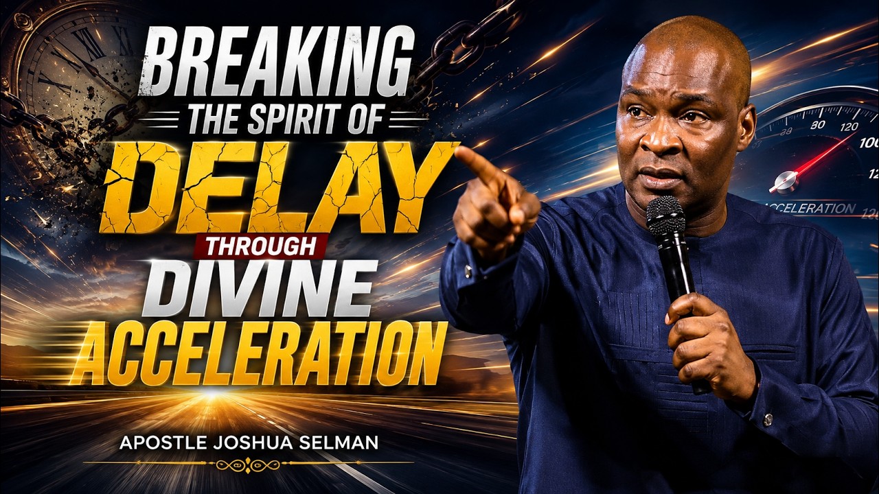 Breaking the Spirit of Delay Through Divine Acceleration | Apostle Joshua Selman cover art