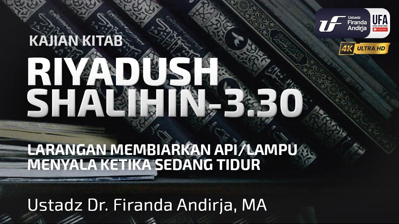 Kitab Riyadush Shalihin 3.30: Larangan Membiarkan Api/Lampu Menyala Ketika Sedang Tidur cover art
