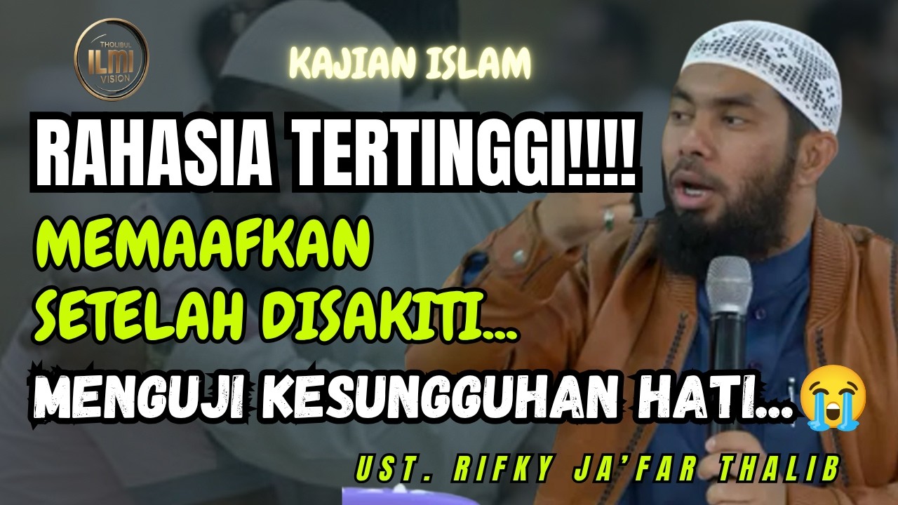 level TERTINGGI!! MEMAAFKAN SETELAH DISAKITI..menguji kesungguhan hati😭 || Ust. RIFKY JA’FAR THALIB. cover art
