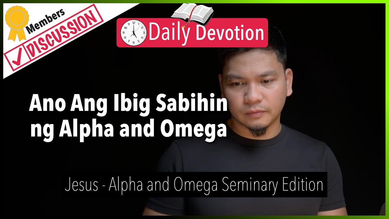 Ano Ang Ibig Sabihin ng Alpha and Omega? - Jesus, Alpha and Omega - Rev. 22:13 cover art