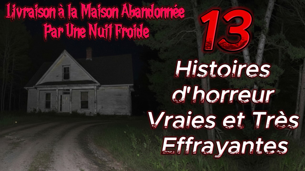 13 Histoires d'horreur Vraies | Livraison à la Maison Abandonnée Par Une Nuit Froide cover art