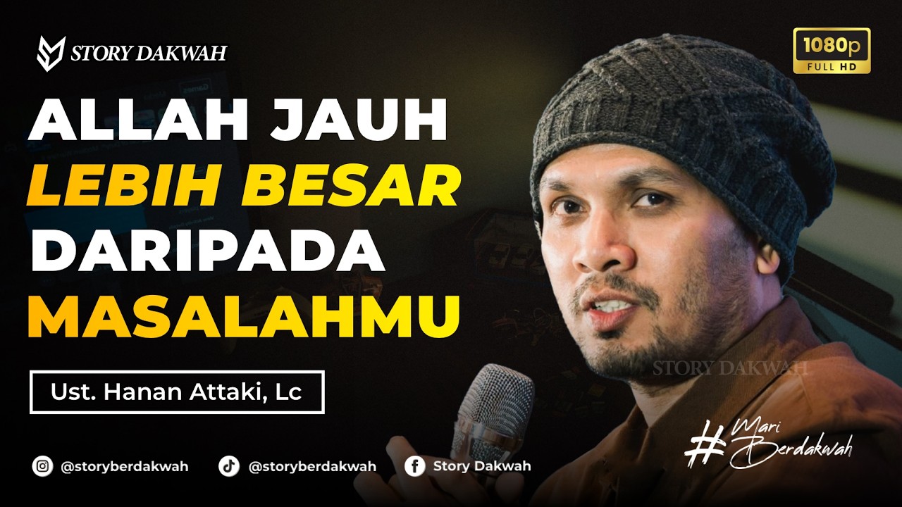 Sebesar Apapun Masalahmu, Kita Punya Allah Yang Jauh Lebih Besar - Ust. Hanan Attaki, Lc cover art
