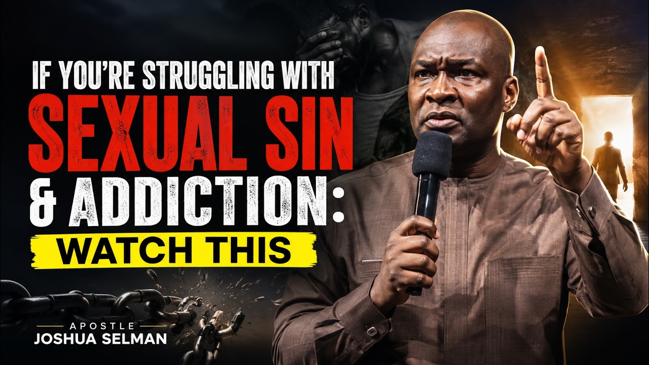 IF YOU'RE STRUGGLING WITH SEXUAL SIN & ADDICTION: WATCH THIS | Apostle Joshua Selman cover art