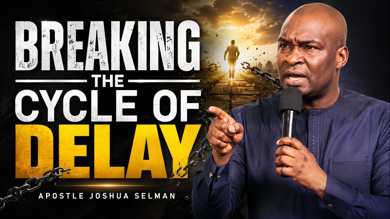 Breaking the Cycle of Delay: Understanding The Laws of Divine Advancement | Apostle Joshua Selman cover art