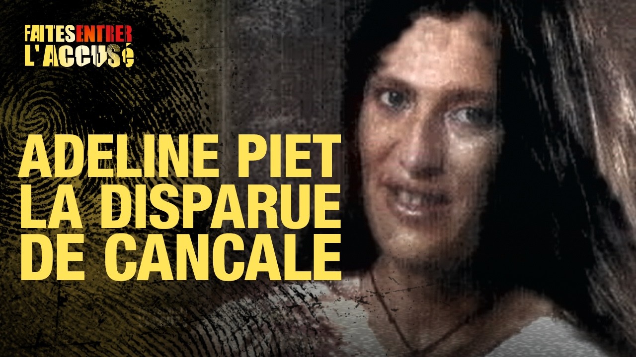 Faites entrer l'accusé - Adeline Piet, la disparue de Cancale