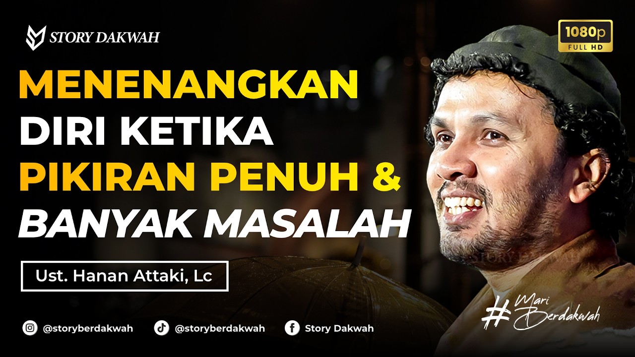Menenangkan Diri Ketika Pikiran Penuh dan Banyak Masalah - Ust. Hanan Attaki, Lc cover art