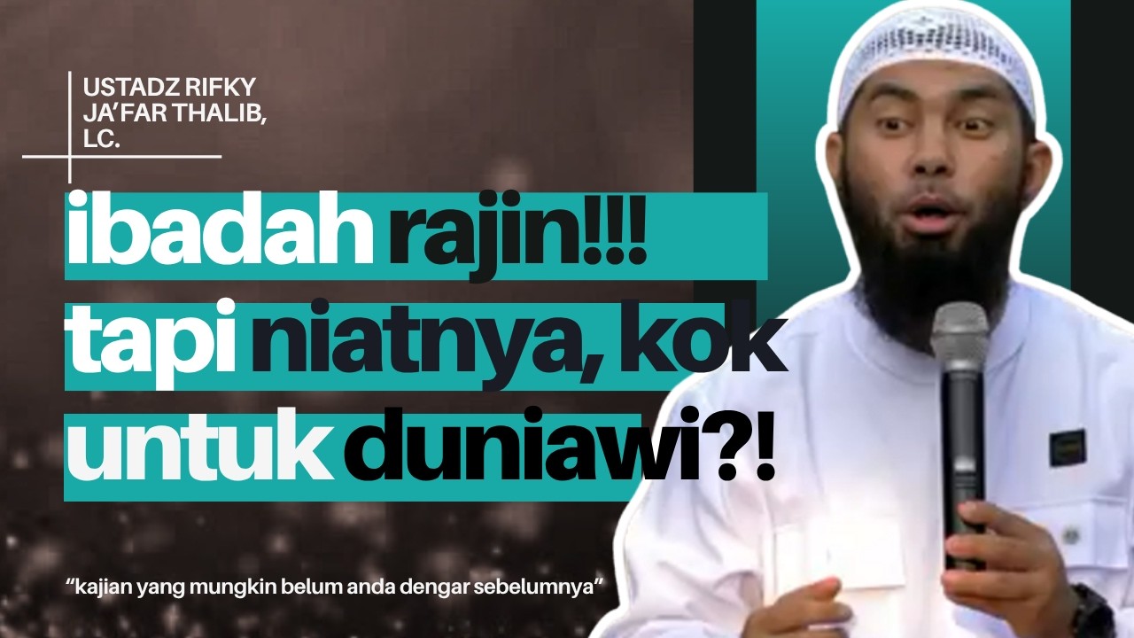 Rajin IBADAH!!! TAPI UNTUK MENGEJAR DUNIA??! || Ust. RIFKY JAāFAR THALIB. cover art