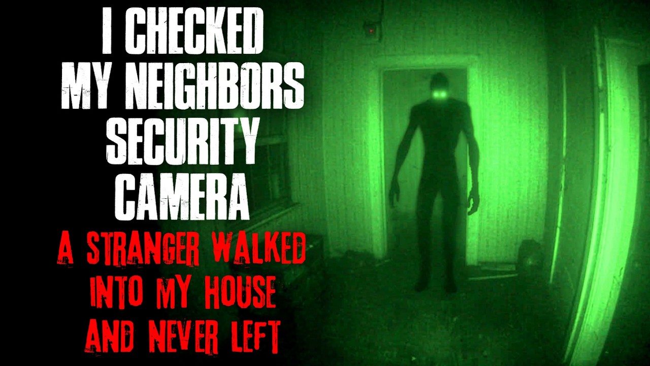 I Checked My Neighbor's Security Camera. A Stranger Walked Into My House and Never Left. cover art