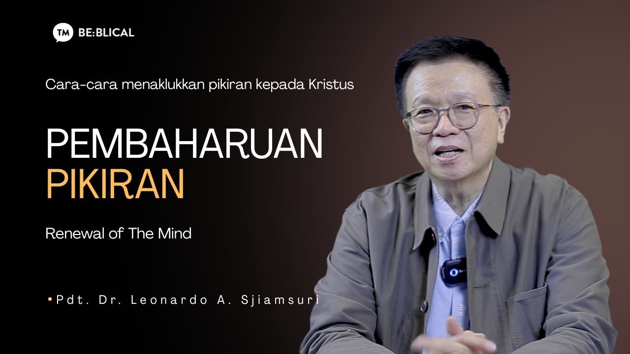 BE:BLICAL | Pembaharuan Pikiran | Pdt. Dr. Leonardo A. Sjiamsuri, M.B.A. cover art